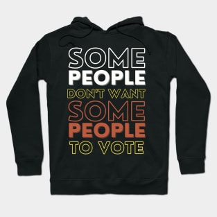 SOME People don't want SOME People to vote. Hoodie